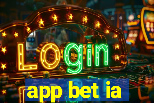 app bet ia